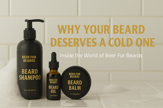 Why Your Beard Deserves a Cold One – Inside the World of Beer For Beards